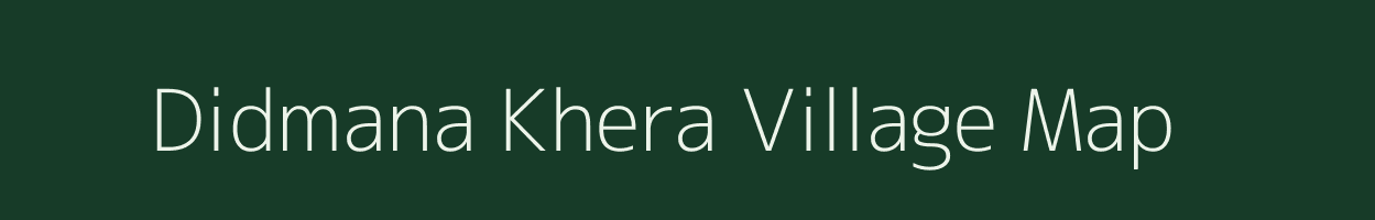 Didmana Khera village map in Rajasthan