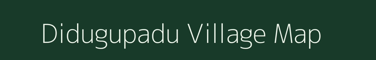Didugupadu village map in Andhra Pradesh