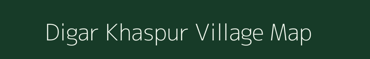 Digar Khaspur village map in Assam