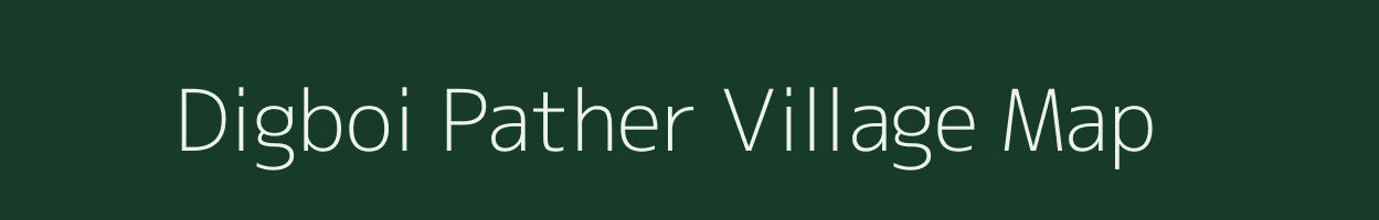 Digboi Pather village map in Assam