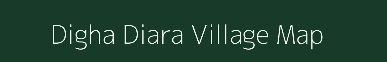 Digha Diara village map in Bihar