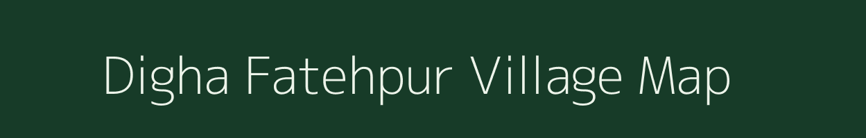 Digha Fatehpur village map in Bihar