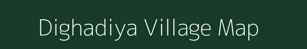 Dighadiya village map in Gujarat