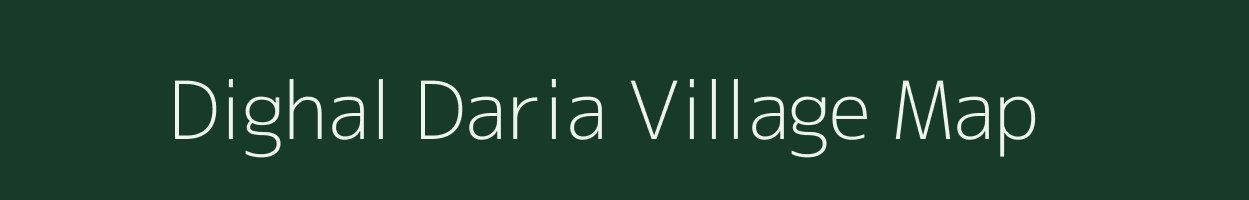 Dighal Daria village map in Bihar