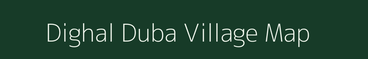 Dighal Duba village map in Assam