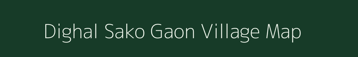 Dighal Sako Gaon village map in Assam