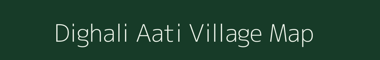 Dighali Aati village map in Assam