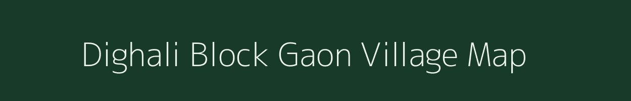 Dighali Block Gaon village map in Assam