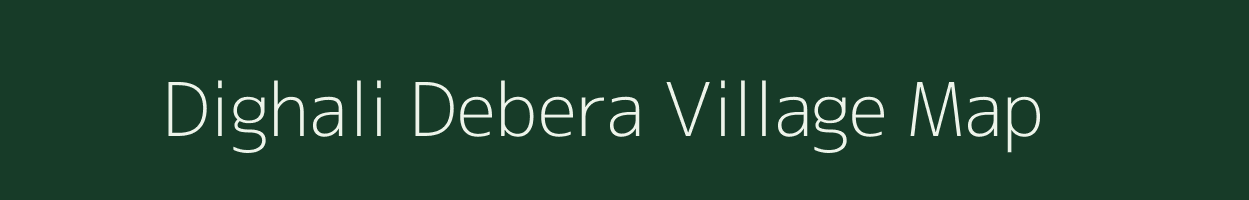 Dighali Debera village map in Assam