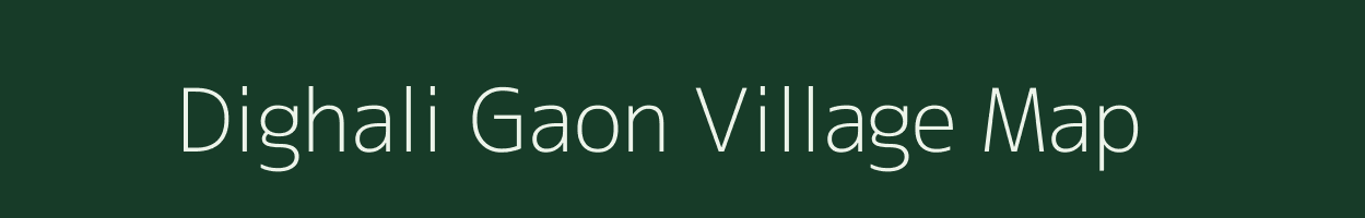 Dighali Gaon village map in Assam