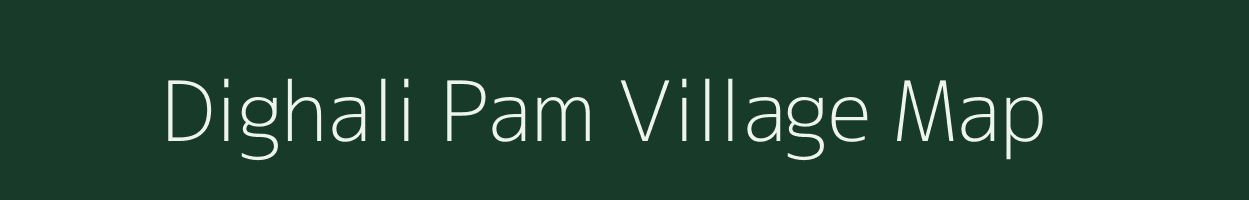 Dighali Pam village map in Assam