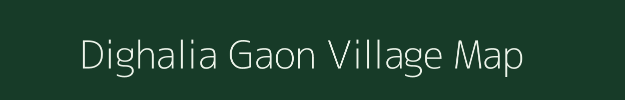 Dighalia Gaon village map in Assam