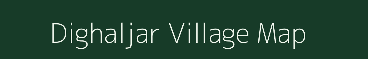 Dighaljar village map in Assam