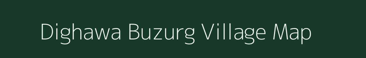 Dighawa Buzurg village map in Uttar Pradesh