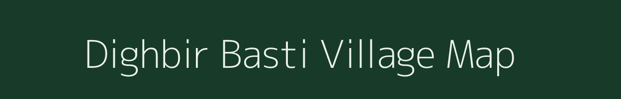 Dighbir Basti village map in Assam