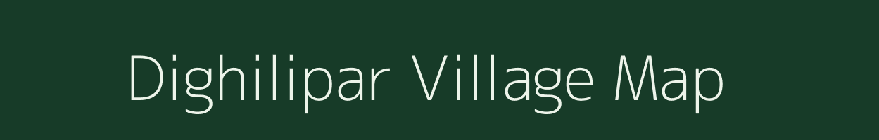 Dighilipar village map in Assam