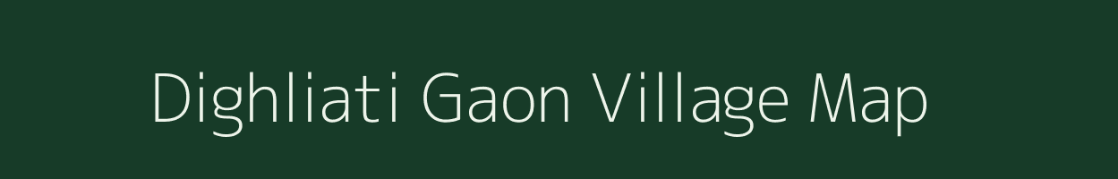 Dighliati Gaon village map in Assam