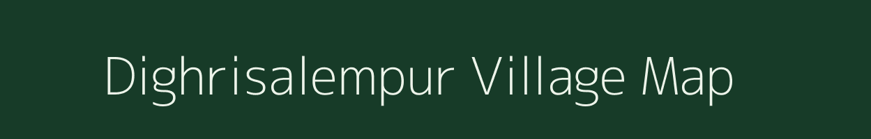 Dighrisalempur village map in Bihar