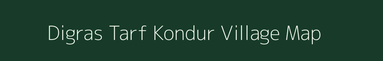 Digras Tarf Kondur village map in Maharashtra