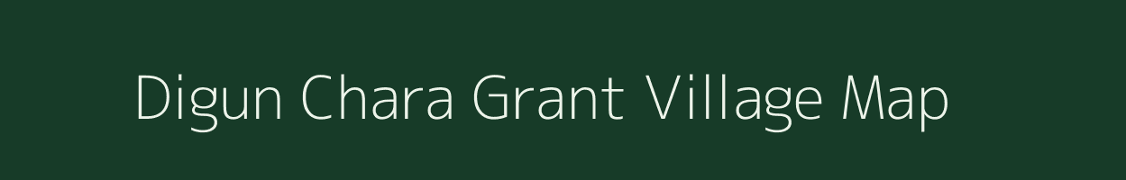 Digun Chara Grant village map in Assam