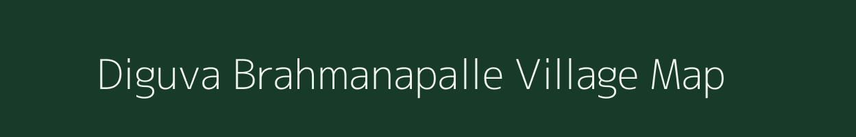 Diguva Brahmanapalle village map in Andhra Pradesh