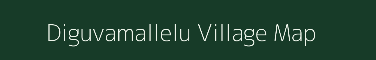 Diguvamallelu village map in Andhra Pradesh