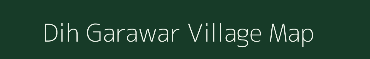 Dih Garawar village map in Uttar Pradesh