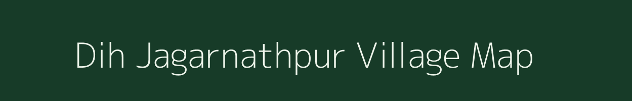 Dih Jagarnathpur village map in Bihar
