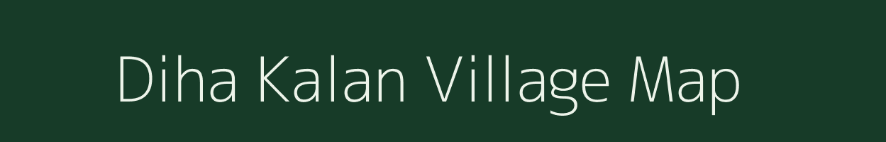 Diha Kalan village map in Bihar