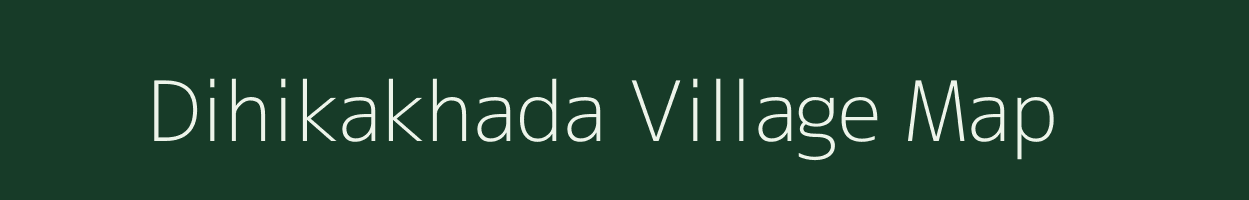 Dihikakhada village map in Odisha