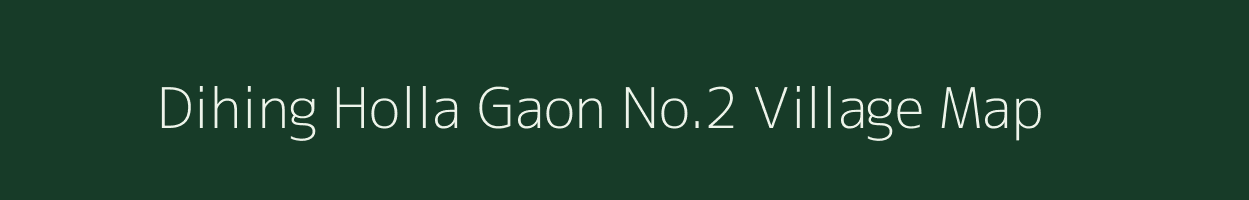 Dihing Holla Gaon No.2 village map in Assam