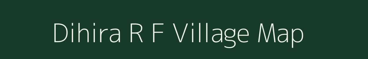 Dihira R F village map in Assam