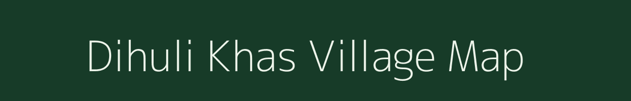 Dihuli Khas village map in Madhya Pradesh