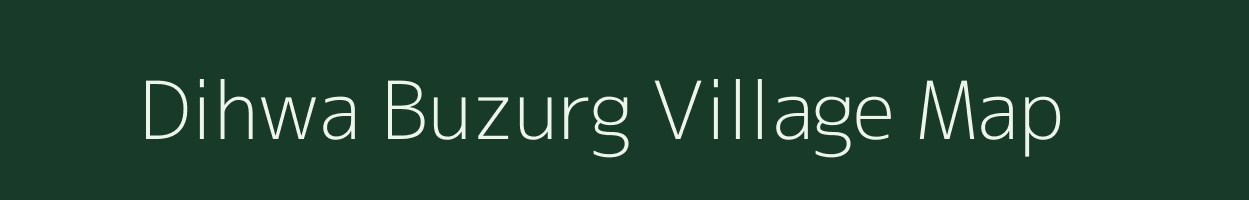 Dihwa Buzurg village map in Uttar Pradesh