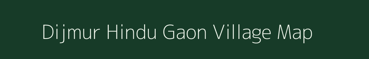 Dijmur Hindu Gaon village map in Assam