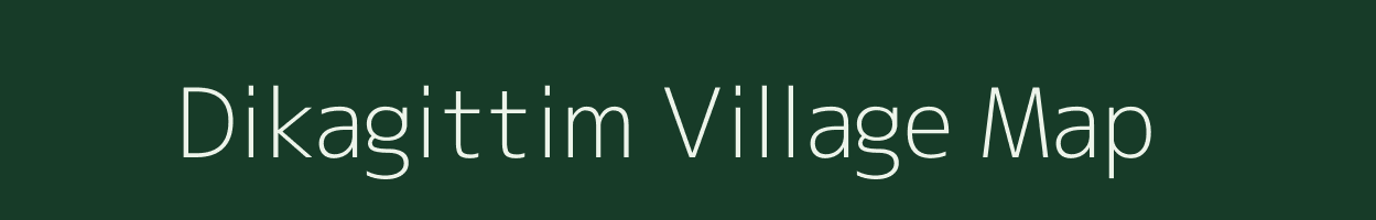Dikagittim village map in Meghalaya