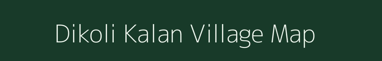 Dikoli Kalan village map in Rajasthan