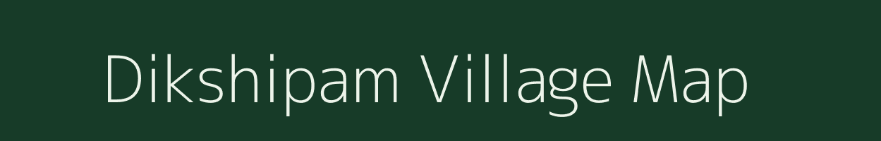 Dikshipam village map in Arunachal Pradesh