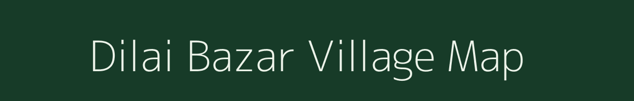 Dilai Bazar village map in Assam