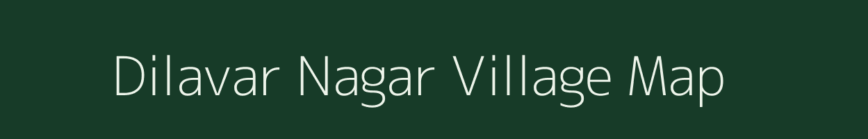 Dilavar Nagar village map in Uttar Pradesh