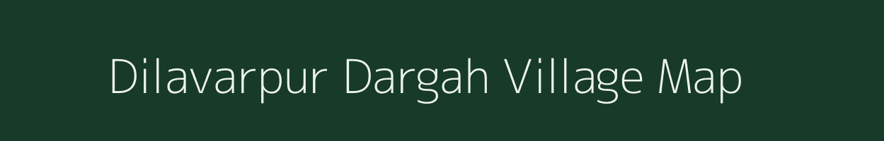 Dilavarpur Dargah village map in Uttar Pradesh