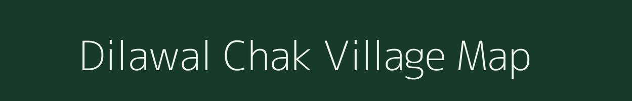 Dilawal Chak village map in Uttar Pradesh