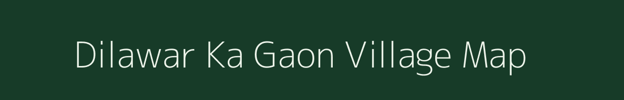 Dilawar Ka Gaon village map in Rajasthan