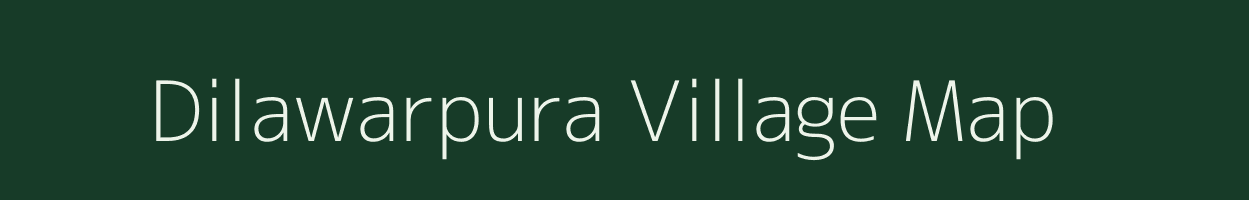 Dilawarpura village map in Rajasthan