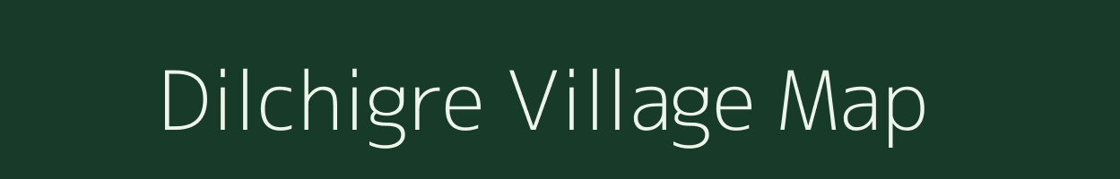 Dilchigre village map in Meghalaya