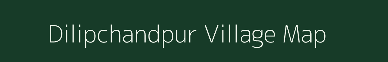Dilipchandpur village map in Uttar Pradesh