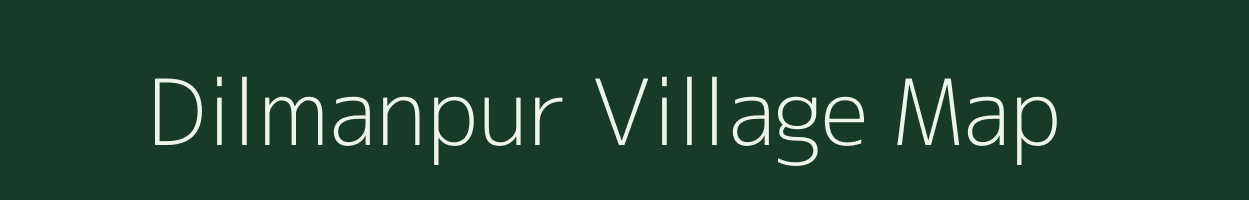 Dilmanpur village map in Bihar