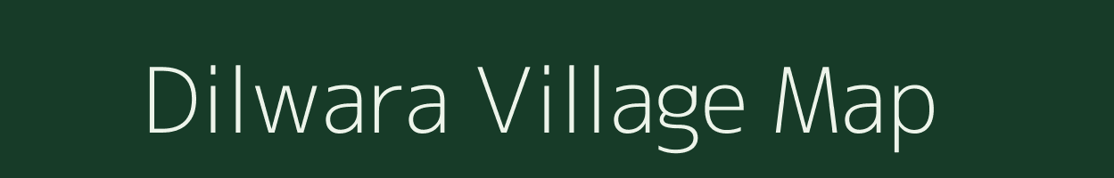 Dilwara village map in Madhya Pradesh