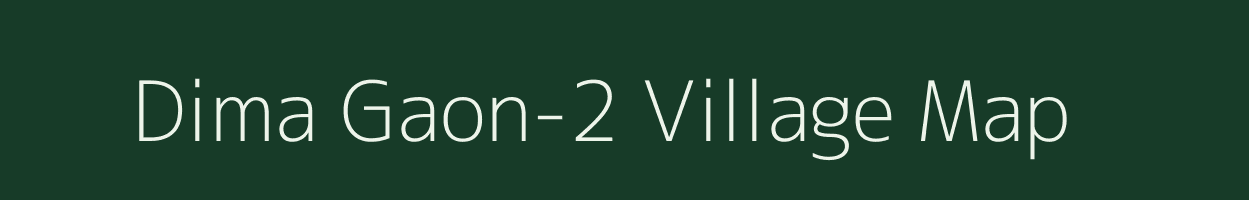 Dima Gaon-2 village map in Assam