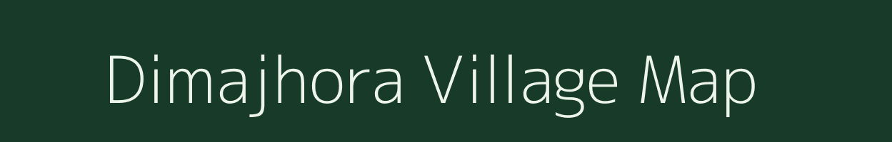 Dimajhora village map in Assam